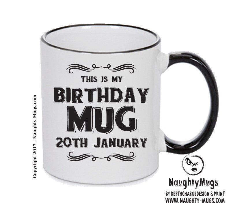 This Is My Birthday Mug - My Birthday Is On 20th January - Novelty Funny Printed Mug