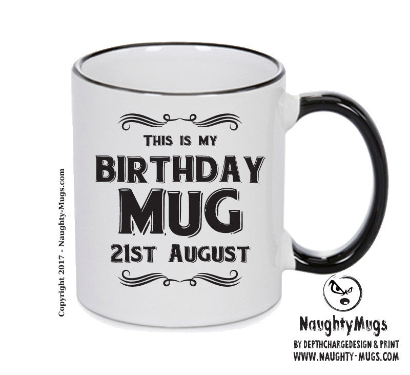 This Is My Birthday Mug - My Birthday Is On 21st August - Novelty Funny Printed Mug