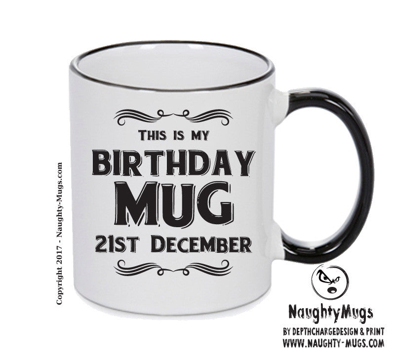 This Is My Birthday Mug - My Birthday Is On 21st December - Novelty Funny Printed Mug