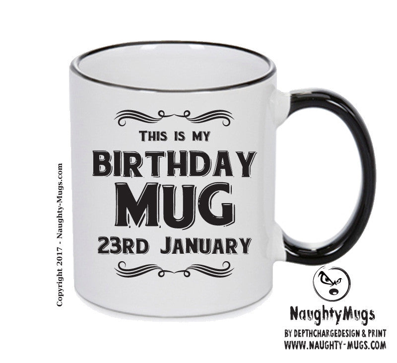 This Is My Birthday Mug - My Birthday Is On 23rd January - Novelty Funny Printed Mug