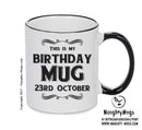 This Is My Birthday Mug - My Birthday Is On 23rd October - Novelty Funny Printed Mug