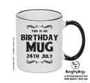 This Is My Birthday Mug - My Birthday Is On 24th July - Novelty Funny Printed Mug