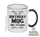 This Is My Birthday Mug - My Birthday Is On 2nd October - Novelty Funny Printed Mug