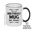 This Is My Birthday Mug - My Birthday Is On 3rd August - Novelty Funny Printed Mug