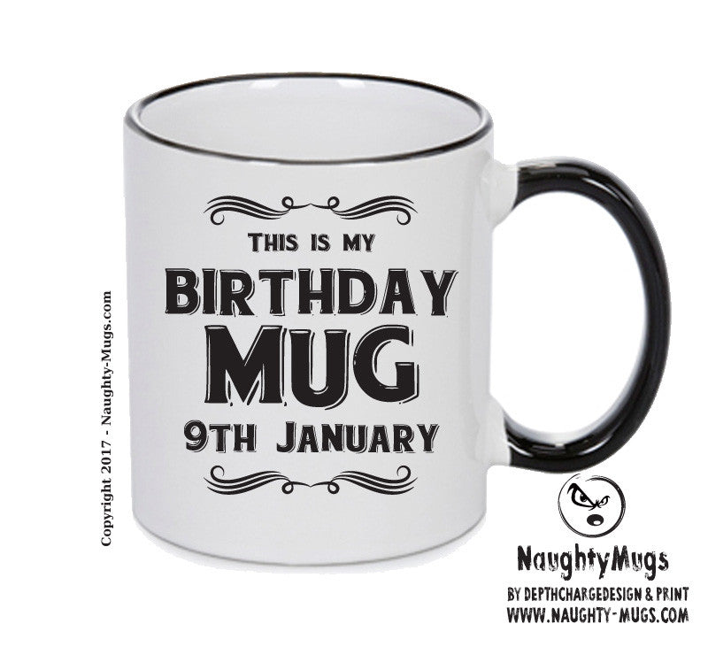 This Is My Birthday Mug - My Birthday Is On 9th January - Novelty Funny Printed Mug