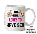 This Girl Loves To Have Sex Printed Office Mug