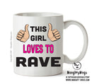 This Girl Loves To Rave Printed Office Mug