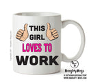 This Girl Loves To Work Printed Office Mug