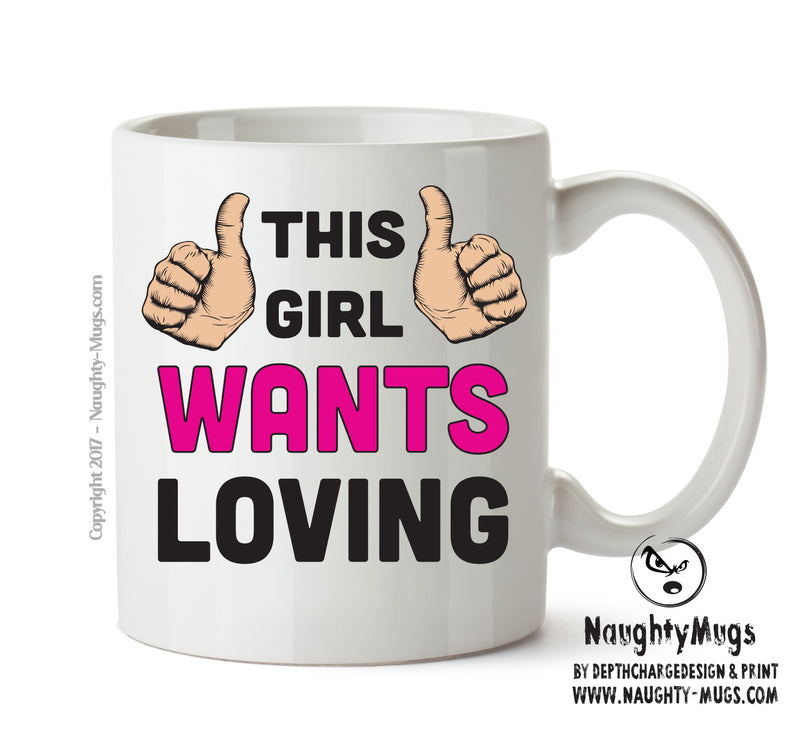 This Girl Wants Loving Printed Office Mug