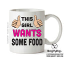 This Girl Wants Food Printed Office Mug