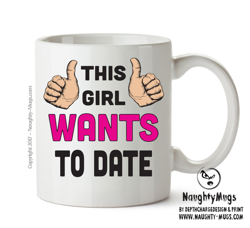 This Girl Wants To Date Printed Office Mug
