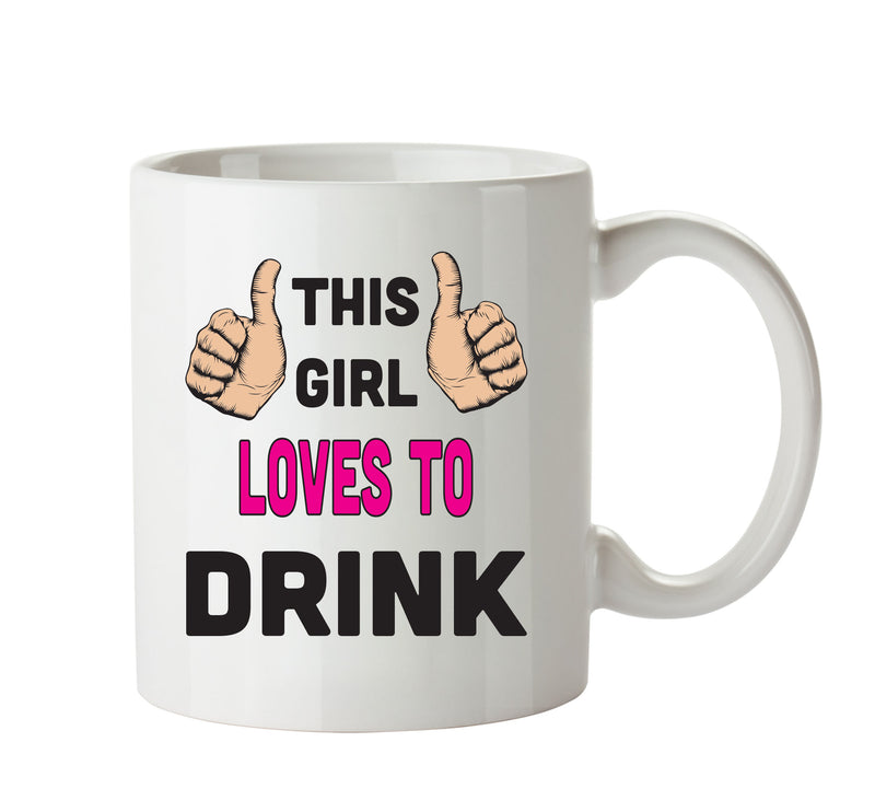 This Girl Loves To Drink Printed Office Mug