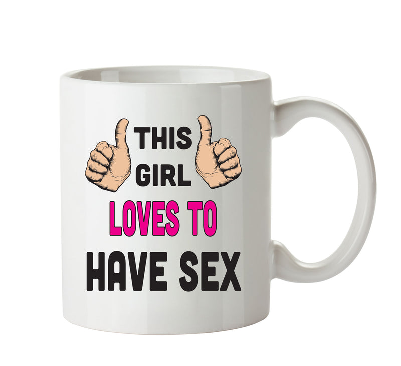 This Girl Loves To Have Sex Printed Office Mug