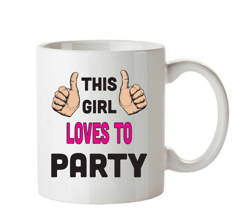 This Girl Loves To Party Printed Office Mug