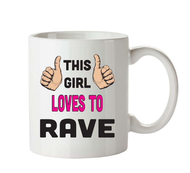 This Girl Loves To Rave Printed Office Mug