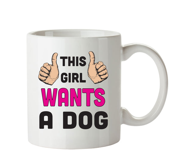 This Girl Wants A Dog Printed Mug FUNNY – printed mug product image 1