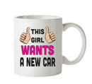 This Girl Wants A New Car Printed Mug FUNNY