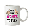 This Girl Wants To Fuck Printed Office Mug
