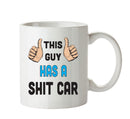 This Guy Has A Shit Car Personalised ADULT OFFICE MUG