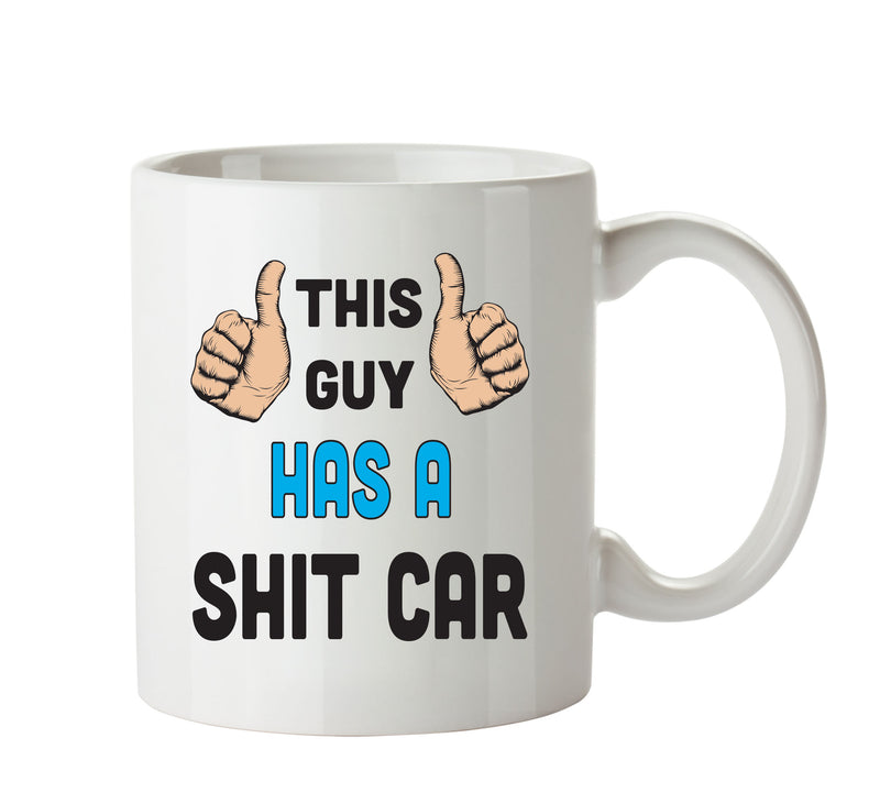 This Guy Has A Shit Car Personalised ADULT OFFICE MUG