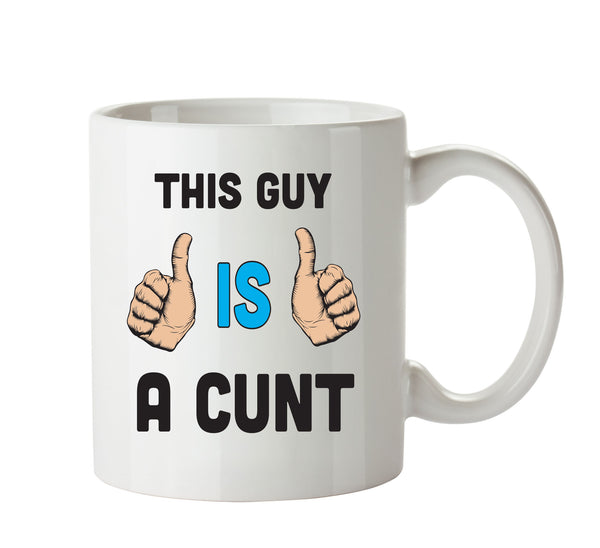 This Guy Is A Cunt Mug Personalised ADULT OFFICE MUG – printed mug product image 1
