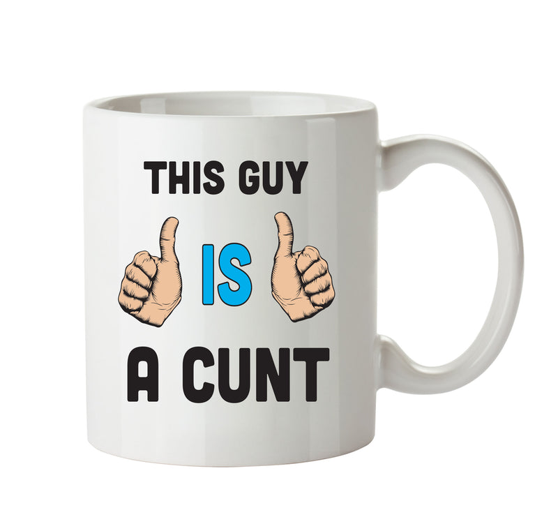 This Guy Is A Cunt Mug Personalised ADULT OFFICE MUG