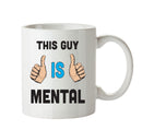 This Guy Is Mental Personalised ADULT OFFICE MUG