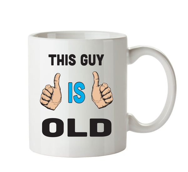 This Guy Is Old Personalised ADULT OFFICE MUG – printed mug product image 1