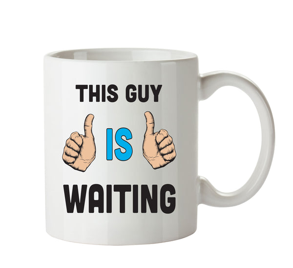 This Guy Is Waiting Personalised ADULT OFFICE MUG – printed mug product image 1