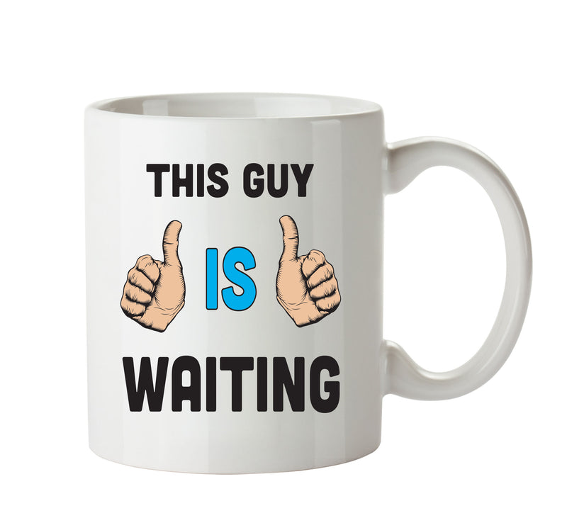 This Guy Is Waiting Personalised ADULT OFFICE MUG