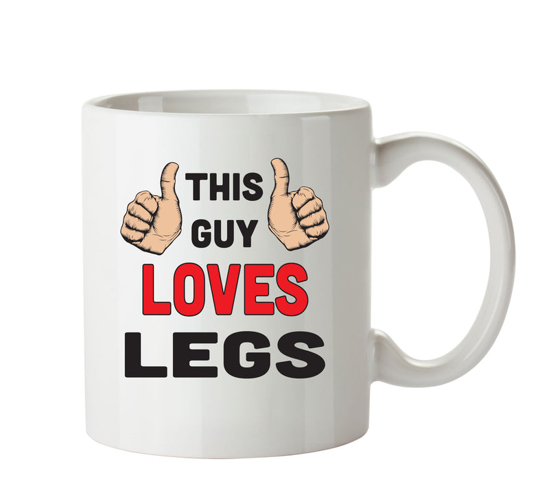 This Guy Loves Legs Personalised ADULT OFFICE MUG