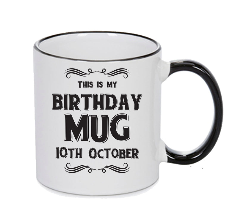 This Is My Birthday Mug - My Birthday Is On 10th October - Novelty Funny Printed Mug