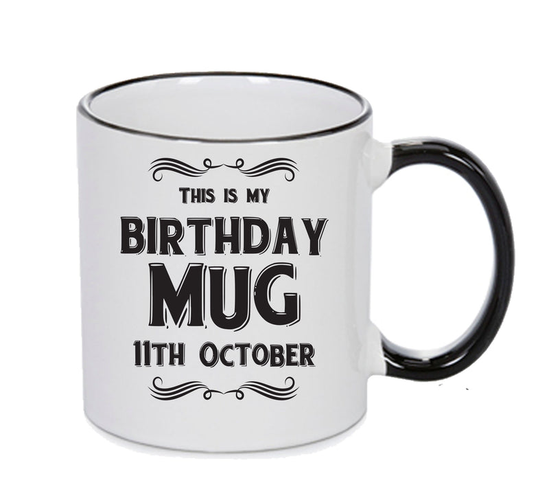 This Is My Birthday Mug - My Birthday Is On 11th October - Novelty Funny Printed Mug