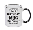 This Is My Birthday Mug - My Birthday Is On 13th February - Novelty Funny Printed Mug