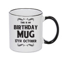 This Is My Birthday Mug - My Birthday Is On 17th October - Novelty Funny Printed Mug