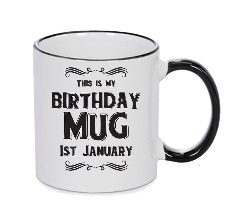 This Is My Birthday Mug - My Birthday Is On 1st January - Novelty Funny Printed Mug