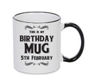 This Is My Birthday Mug - My Birthday Is On 5th February - Novelty Funny Printed Mug