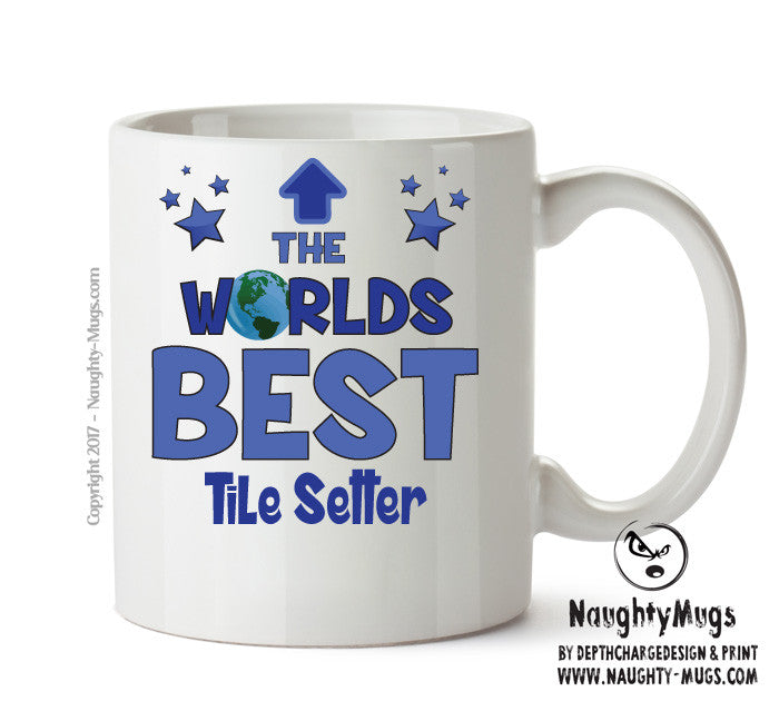 Worlds Best Tile Setter Mug - Novelty Funny Mug