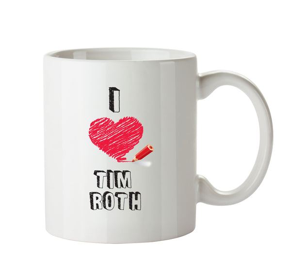 I Love Tim Roth Celebrity Mug Office Mug – printed mug product image 1