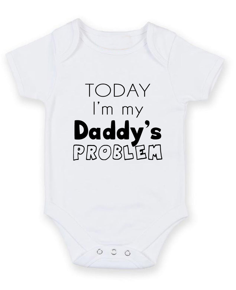 Today I Am Daddy's Problem Personalised Baby Boy Girl Unisex Short Sleeve Bodysuit