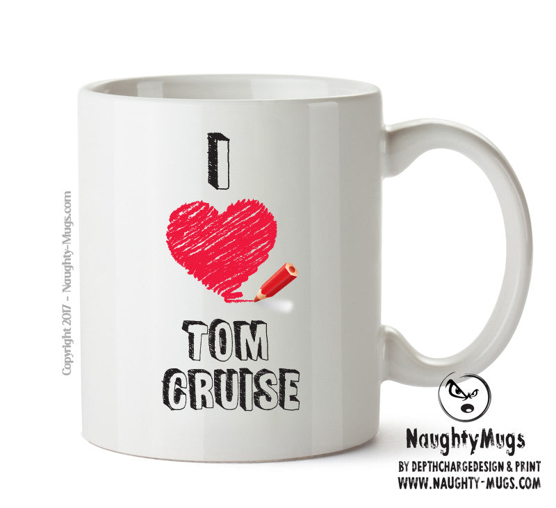 I Love Tom Cruise Celebrity Mug Office Mug