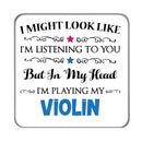 I may look like I'm listening to you but... (Violin) Drinks Coaster