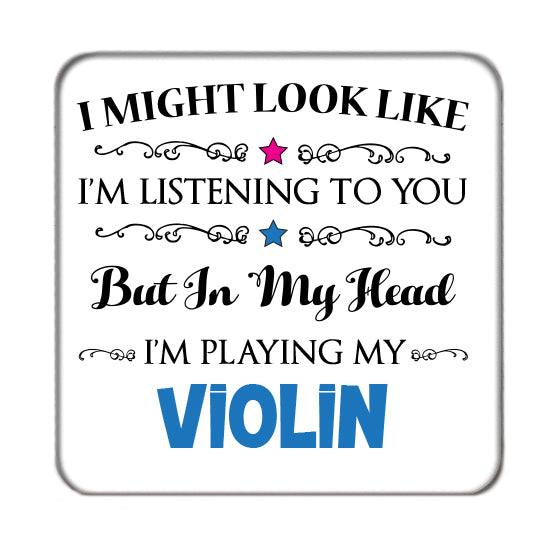 I may look like I'm listening to you but... (Violin) Drinks Coaster