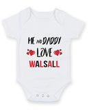 Me and Daddy Love WALSALL Personalised FOOTBALL TEAM Baby Grow