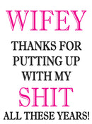 WIFEY THANKS FOR PUTTING UP WITH MY SHIT ALL THESE YEARS! RUDE NAUGHTY INSPIRED Adult Personalised Birthday Card