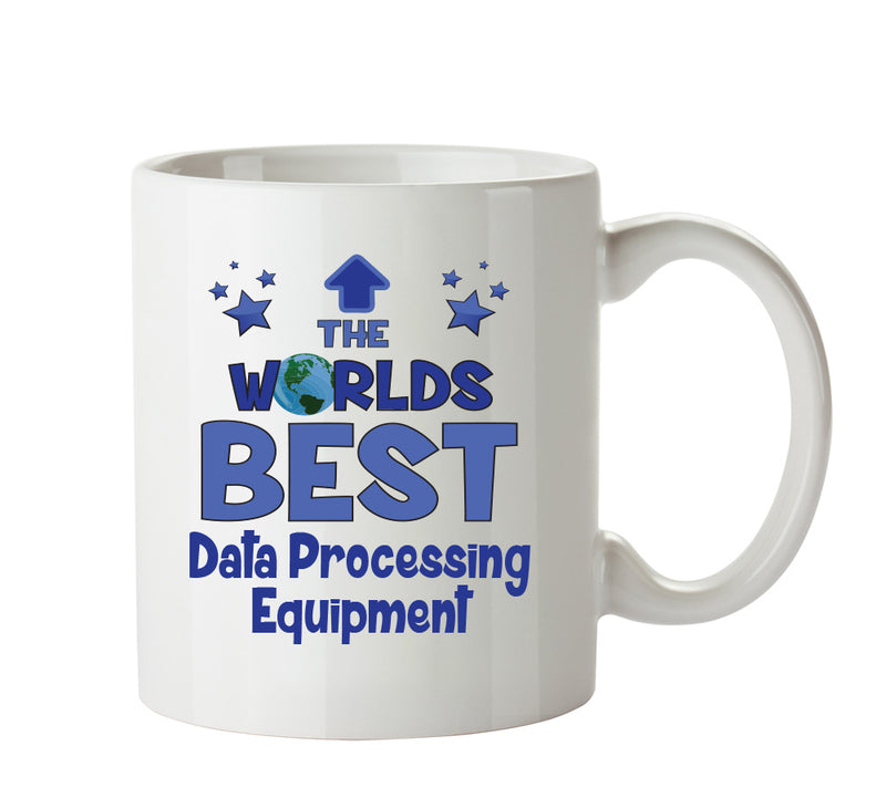 Worlds Best Data Processing Equipment Repairer Mug - Novelty Funny Mug