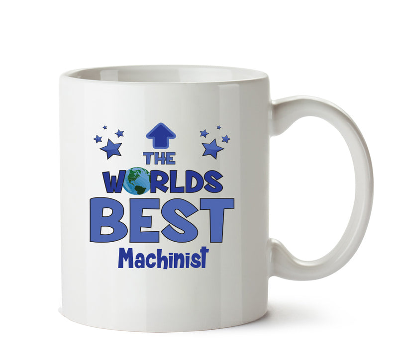 Worlds Best Machinist Mug - Novelty Funny Mug