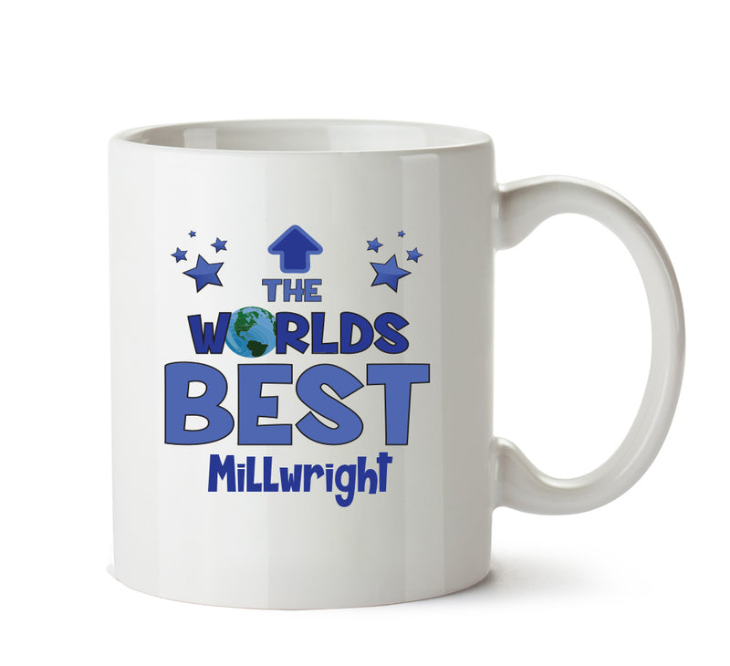 Worlds Best Millwright Mug - Novelty Funny Mug