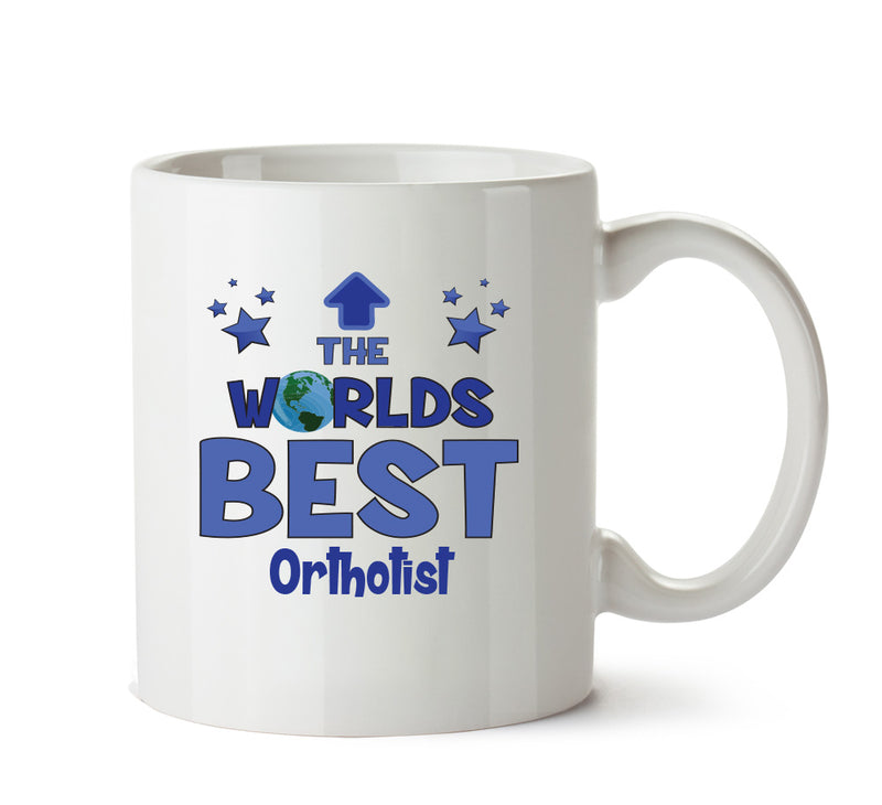 Worlds Best Orthotist Mug - Novelty Funny Mug