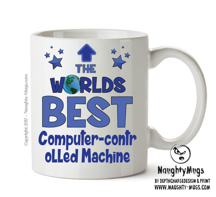 Worlds Best Computer Controlled Machine Tool Operator Mug - Novelty Funny Mug